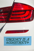 Load image into Gallery viewer, Urgency is a Construct Bumper Sticker