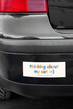 Load image into Gallery viewer, Thinking About My Cat Bumper Sticker