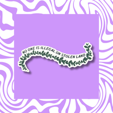 Load image into Gallery viewer, No One Is Illegal On Stolen Land Sticker