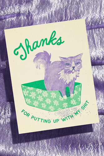 Thanks For Putting Up With My Shit Card