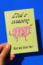 Load image into Gallery viewer, Messy But We Love Her Greeting Card