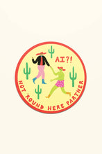 Load image into Gallery viewer, AI? Not 'Round Here Partner Sticker