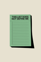 Load image into Gallery viewer, This List Does Not Define Me Notepad