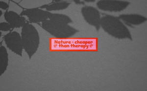 Nature - Cheaper than Therapy Sticker