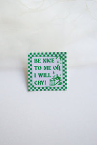 Be Nice To Me or I Will Cry Sticker