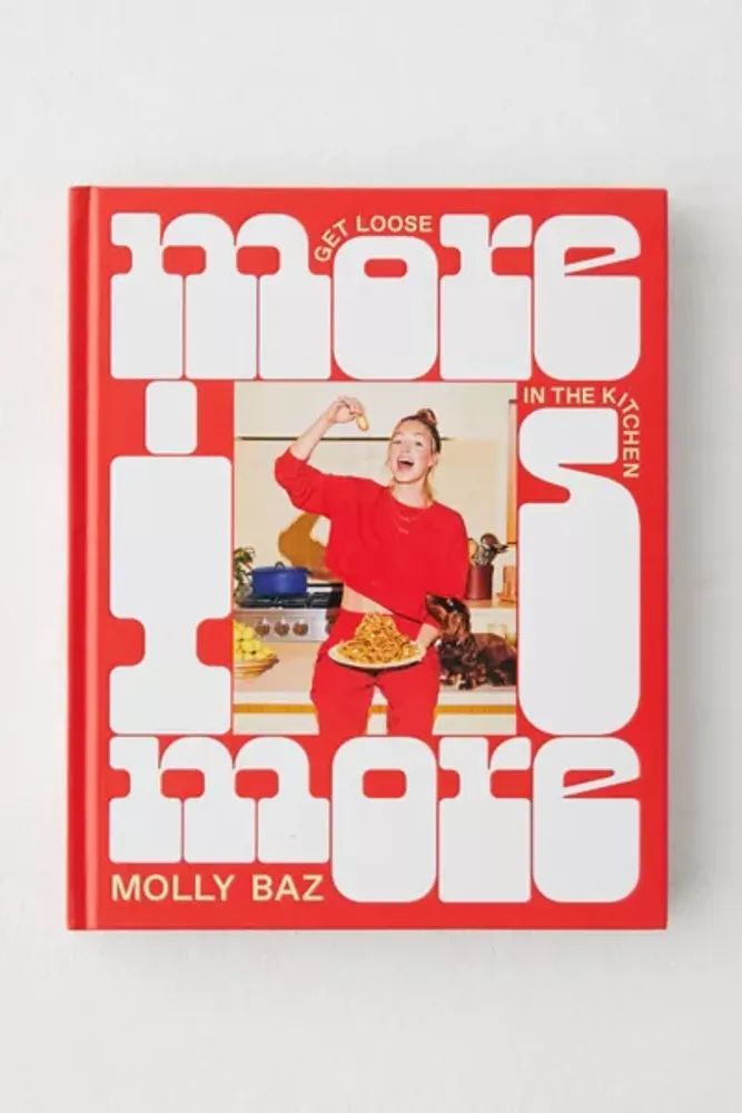 More Is More: Get Loose in The Kitchen