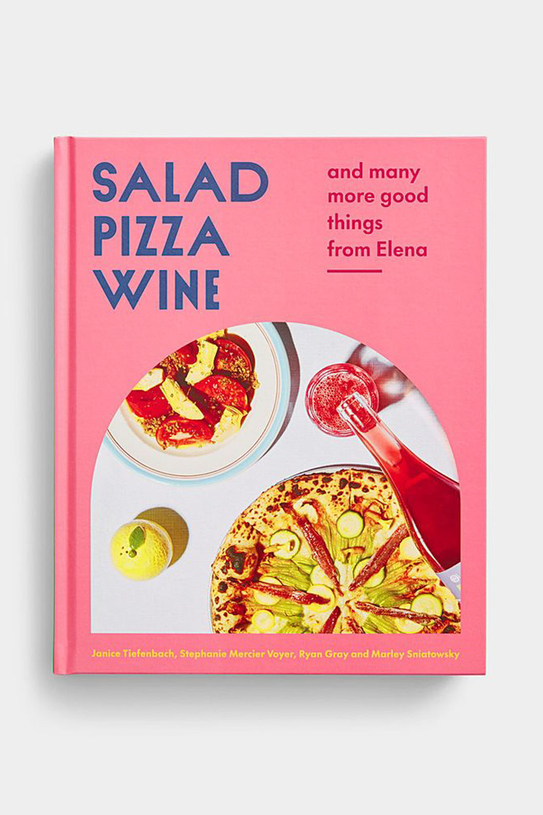 Salad Pizza Wine: And Many More Good Things From Elena