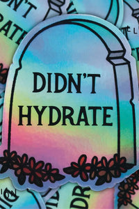 Didn't Hydrate Tombstone Sticker