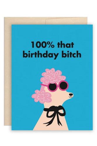 100% That Birthday Bitch Card