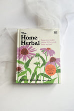 Load image into Gallery viewer, The Home Herbal: Restorative Herbal Recipes for the Mind, Body and Soul