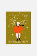 Load image into Gallery viewer, Let It Snow (Somewhere Else) Card