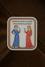 Load image into Gallery viewer, Drink Thy Water, Wench Sticker