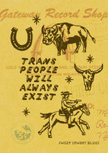 Load image into Gallery viewer, Trans People Will Always Exist Print