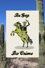 Load image into Gallery viewer, Be Gay Do Crime Print