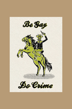 Load image into Gallery viewer, Be Gay Do Crime Print