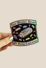 Load image into Gallery viewer, They Wouldn&#39;t Dream of Doing Capitalism Holographic Sticker