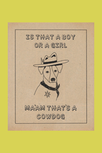 Load image into Gallery viewer, Ma'am That's A Cowdog Print