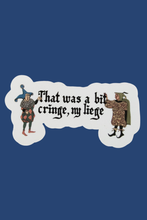 Load image into Gallery viewer, Cringe, My Liege Sticker