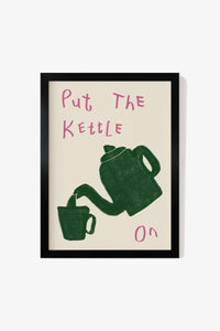 Put The Kettle On Print