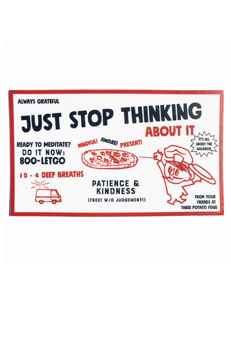 Just Stop Thinking About It Sticker