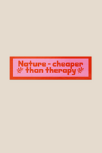 Load image into Gallery viewer, Nature - Cheaper than Therapy Sticker