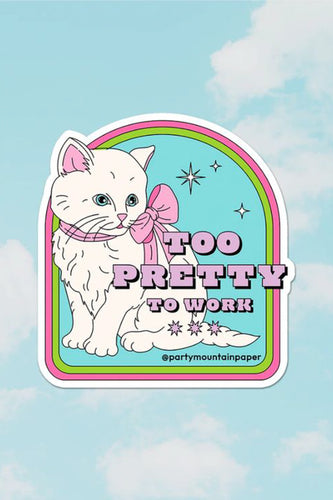 Too Pretty To Work Sticker