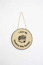 Load image into Gallery viewer, I Ain&#39;t No Country Boy Quitter Wall Hanging