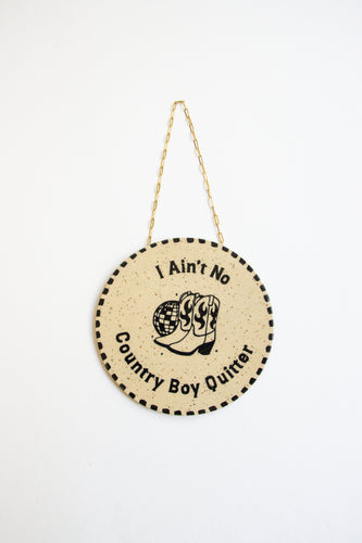 I Ain't No Country Boy Quitter Wall Hanging