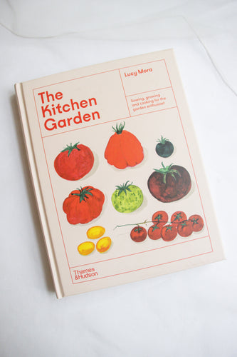 The Kitchen Garden: Sowing, Growing and Cooking for the Garden Enthusiast