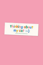 Load image into Gallery viewer, Thinking About My Cat Bumper Sticker