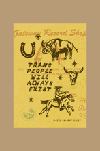 Load image into Gallery viewer, Trans People Will Always Exist Print