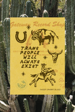 Load image into Gallery viewer, Trans People Will Always Exist Print