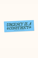 Load image into Gallery viewer, Urgency is a Construct Bumper Sticker