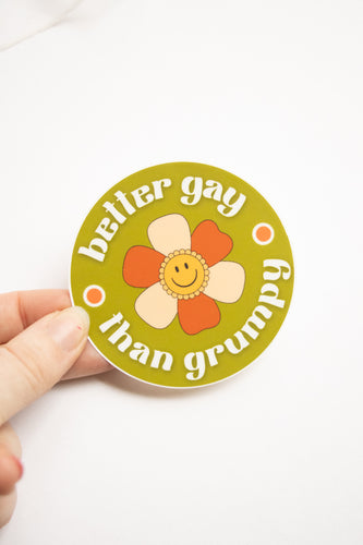 Better Gay Than Grumpy Sticker