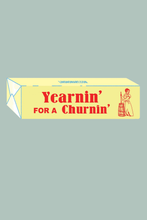 Load image into Gallery viewer, Yearnin' For A Churnin' Bumper Sticker